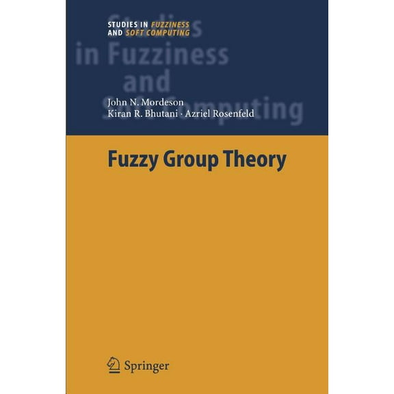 Studies in Fuzziness and Soft Computing Fuzzy Group Theory, Book 182, (Paperback)