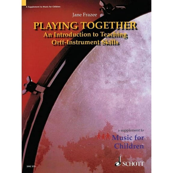 Playing Together: An Introduction to Teaching Orff Instrument Skills (Paperback) by Jane Frazee