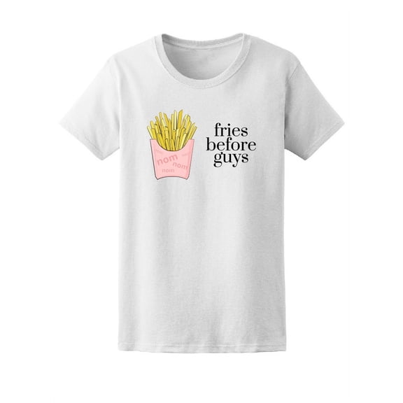 Fries Before Guys, Funny Quote T-Shirt Women -Image by Shutterstock, Female XX-Large