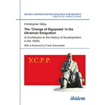 Soviet and Post-Soviet Politics and Society: The 'Change of Signposts' in the Ukrainian Emigration (Paperback)