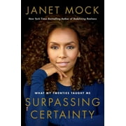 Pre-owned Surpassing Certainty : What My Twenties Taught Me, Hardcover by Mock, Janet, ISBN 1501145797, ISBN-13 9781501145797