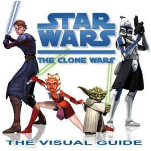 Pre-Owned Star Wars: The Clone Wars: The Visual Guide (Hardcover) 0756641217 9780756641214