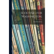 Scouting for Washington; (Paperback)