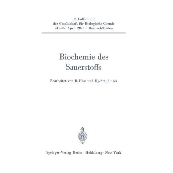 Colloquium Der Gesellschaft FÃ¼r Biologis Biochemie Des Sauerstoffs: 19. Colloquium Am 24.-27. April 1968, Book 19, (Paperback)