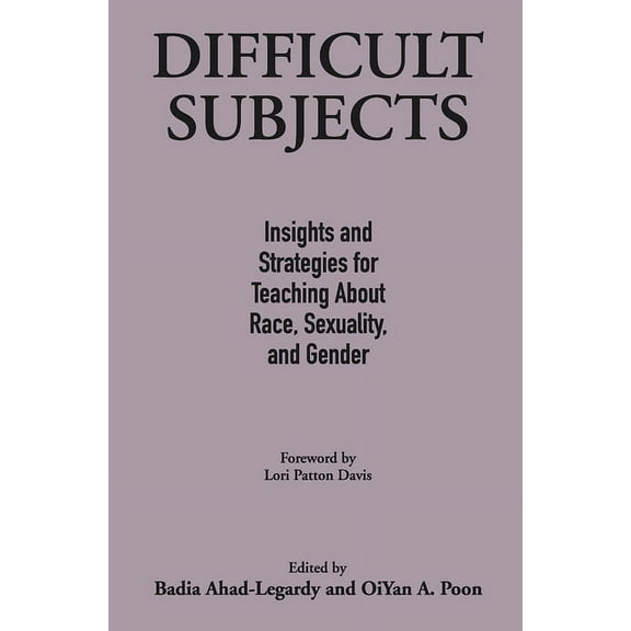 Difficult Subjects: Insights and Strategies for Teaching About Race, Sexuality, and Gender, (Hardcover)