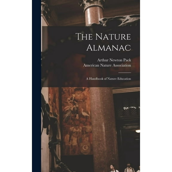 The Nature Almanac; a Handbook of Nature Education, (Hardcover)