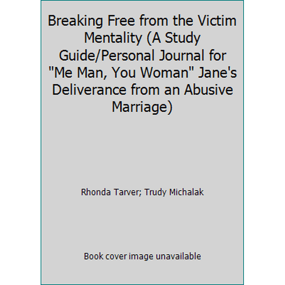 Pre-Owned Breaking Free from the Victim Mentality (A Study Guide/Personal Journal for Me Man, You Woman Jane's Deliverance from an Abusive Marriage) (Paperback) 0979191114 9780979191114