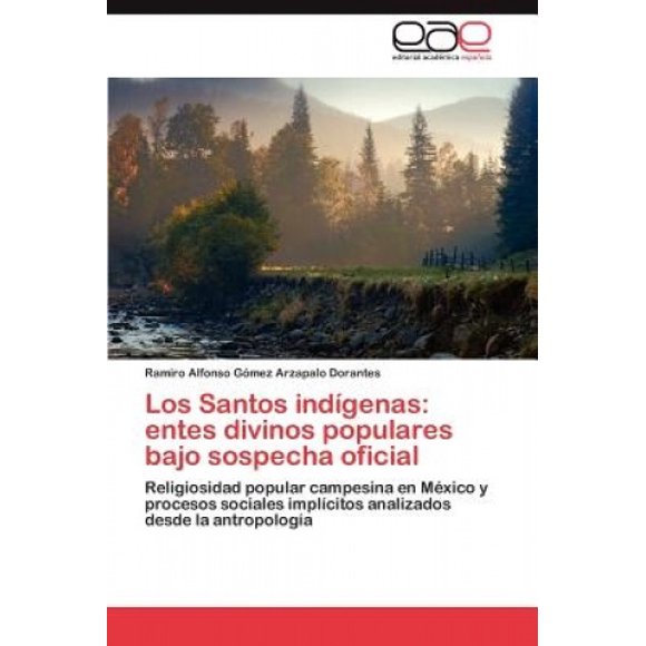 Los Santos Indigenas: entes divinos populares bajo sospecha oficial [Espagnol]