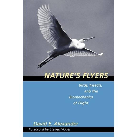 Nature's Flyers: Birds, Insects, and the Biomechanics of Flight, (Paperback)