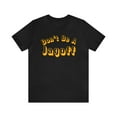 thumbnail image 2 of Don't Be a Jagoff T-Shirt, Unisex T-shirt: Bella Canvas 3001 T-Shirt, 2 of 5