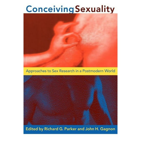 Conceiving Sexuality: Approaches to Sex Research in a Postmodern World, (Paperback)