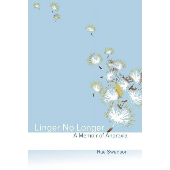 Linger No Longer: A Memoir of Anorexia (Paperback)