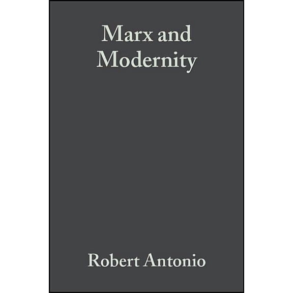 Modernity and Society Marx and Modernity, Book 1, (Hardcover)