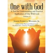 One with God: A Tool for Understanding and Practical Application of One With God (Volume 3) (Paperback)