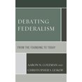 thumbnail image 1 of Pre-Owned Pre-owned Debating Federalism : From the Founding to Today, Paperback by Coleman, Aaron N. (EDT); Leskiw, Christopher S. (EDT), ISBN 1498542891, ISBN-13 9781498542890, 1 of 1