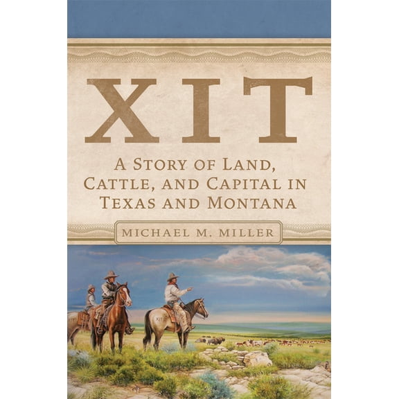 Xit: A Story of Land, Cattle, and Capital in Texas and Montana, (Paperback)