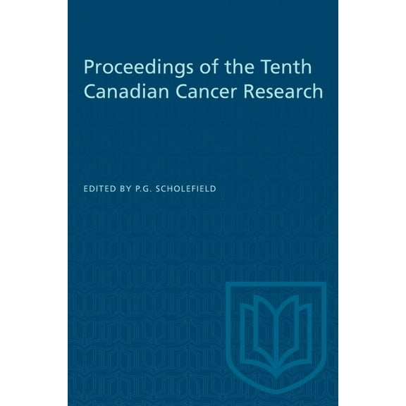 Heritage Proceedings of the Tenth Canadian Cancer Research, (Paperback)