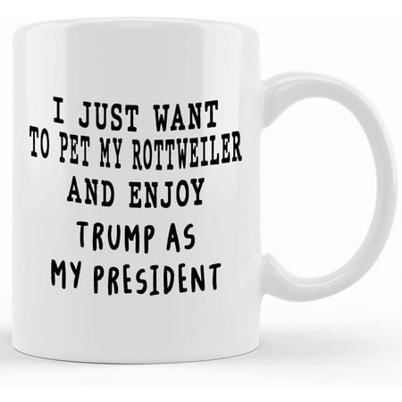 

Funny Rottweiler Coffee Mug Enjoy Trump As My President Cup Rottie Mom Dad Gift For Rottweiler Owners And Turmp Lovers Mother s Day Gifts For Mom From Son Kids Gift For Mom Funny Mom