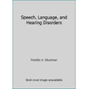 Speech, Language, and Hearing Disorders [Hardcover - Used]