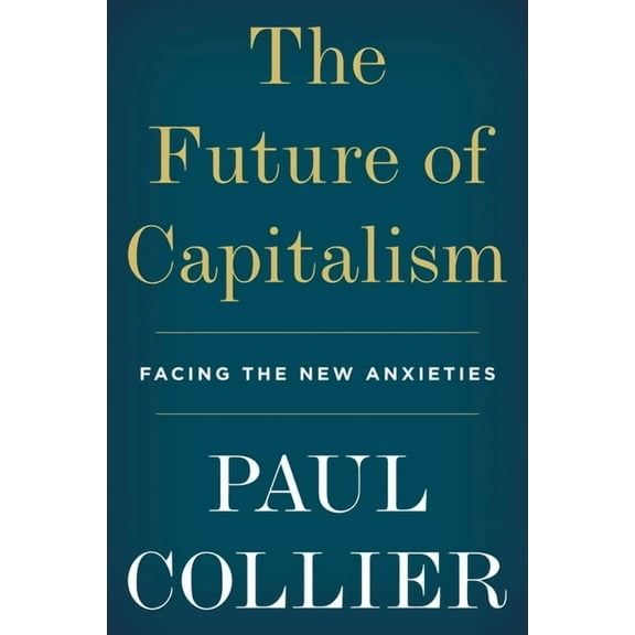 The Future of Capitalism: Facing the New Anxieties, (Paperback)