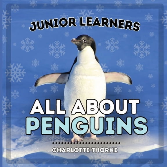 Junior Learners, Animals Junior Learners, All About Penguins: Learn About These Flightless Birds!, Book 3, (Paperback)