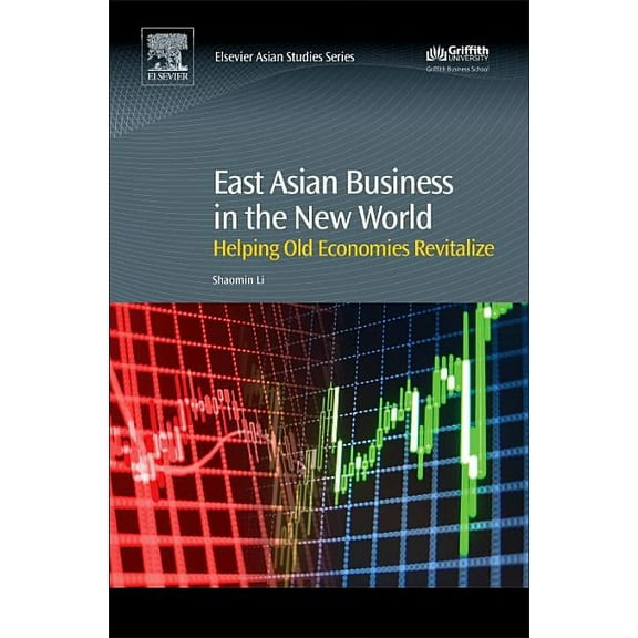 East Asian Business in the New World: Helping Old Economies Revitalize, (Hardcover)