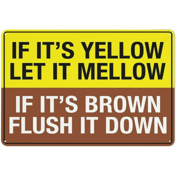 If Its Yellow Let It Mellow If Its Brown Flush It Down Sign 12 X 8 Inch Metal Sign, Rustproof Aluminum, Multicolor