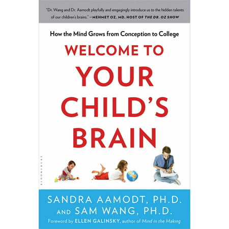 Welcome to Your Child's Brain : How the Mind Grows from Conception to