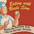thumbnail image 1 of Pre-Owned Eating with Uncle Sam: Recipes and Historical Bites from the National Archives, 9781907804007, 1907804005, Hardcover, Illustrated edition, 1 of 1