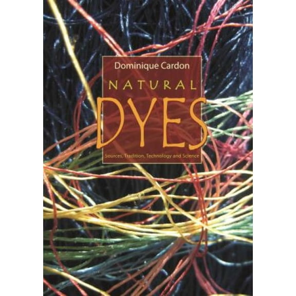 Pre-Owned Natural Dyes : Sources, Traditions, Technology & Science (Hardcover)