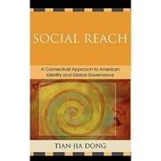 Pre-Owned Social Reach: A Connectivist Approach to American Identity and Global Governance (Paperback 9780761840572) by Tian-Jia Dong