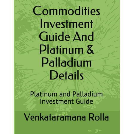 Commodities Invest Guide and Platinum & Palladium Details -