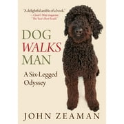 Dog Walks Man : A Six-Legged Odyssey (Paperback)