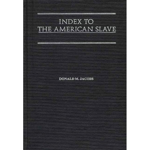 Contributions in Afro-American and Afric Index to the American Slave, (Hardcover)