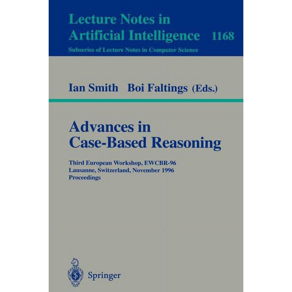 Advances in Case-Based Reasoning: Third European Workshop, Ewcbr-96, Lausanne, Switzerland, November 14 - 16, 1996, Proc, (Paperback)