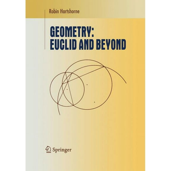 Undergraduate Texts in Mathematics Geometry: Euclid and Beyond, (Paperback)