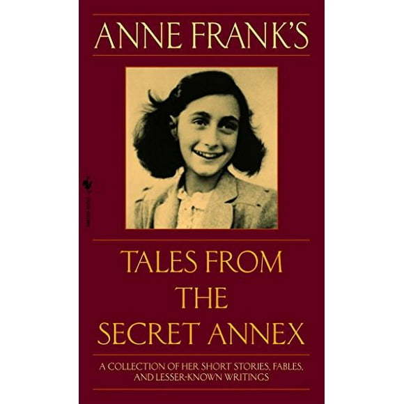 Anne Frank's Tales from the Secret Annex: A Collection of Her Short Stories, Fables, and Lesser-Known Writings, Revised Edition Paperback