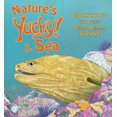 thumbnail image 1 of Nature''s Yucky in the Sea: Gross Stuff That Helps Ocean Animals Survive, 1 of 1