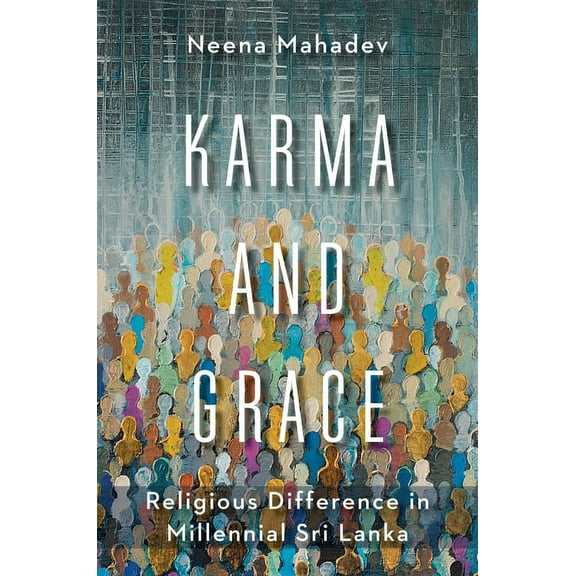 Religion, Culture, and Public Life Karma and Grace: Religious Difference in Millennial Sri Lanka, Book 46, (Paperback)