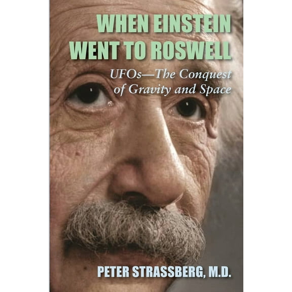 When Einstein Went To Roswell: UFOs-The Conquest of Gravity and Space, (Paperback)