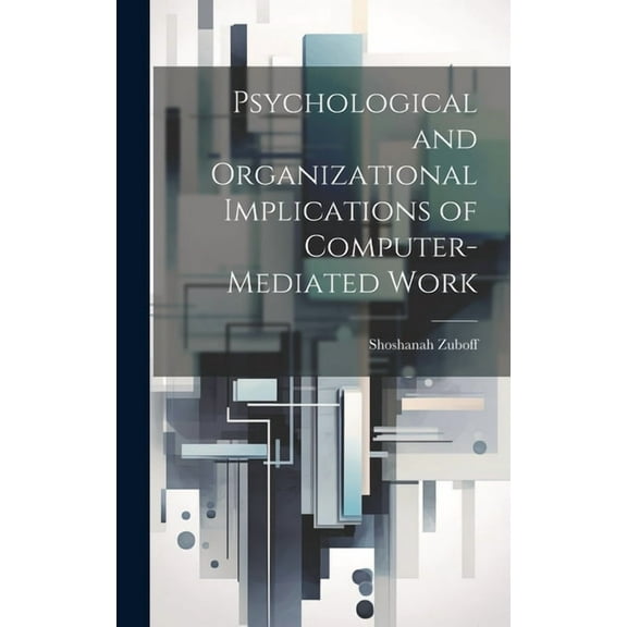 Psychological and Organizational Implications of Computer-mediated Work (Hardcover)