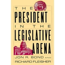 American Politics and Political Economy The President in the Legislative Arena, (Paperback)