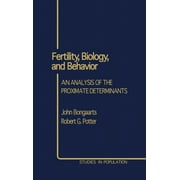 Studies in Population: Fertility, Biology, and Behavior: An Analysis of the Proximate Determinants (Hardcover)
