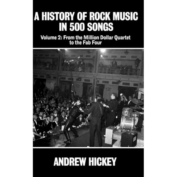 A History of Rock Music in 500 Songs Vol 2: From the Million Dollar Quartet to the Fab Four, (Hardcover)