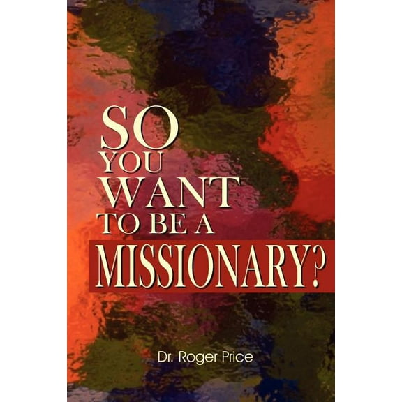 So You Want To Be A Missionary? (Paperback)