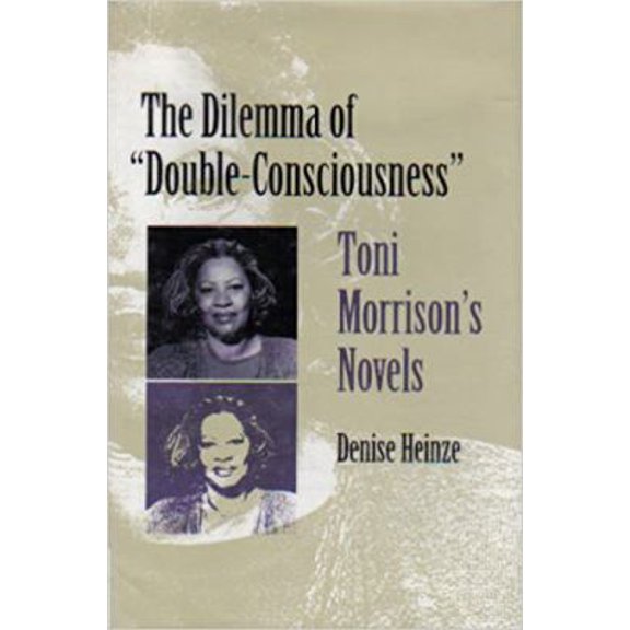 Pre-Owned The Dilemma of Double-Consciousness: Toni Morrison's Novels (Hardcover) 0820315230 9780820315232