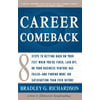 Career Comeback: Eight Steps to Getting Back on Your Feet When You're Fired, Laid Off, or Your Business Ventures Has Failed--And Findin [Paperback - Used]