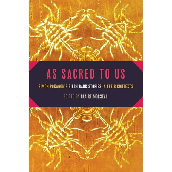 American Indian Studies: As Sacred to Us : Simon Pokagon’s Birch Bark Stories in Their Contexts (Paperback)