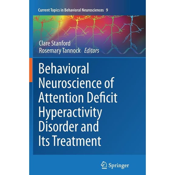 Current Topics in Behavioral Neuroscienc Behavioral Neuroscience of Attention Deficit Hyperactivity Disorder and Its Treatment, Book 9, (Paperback)