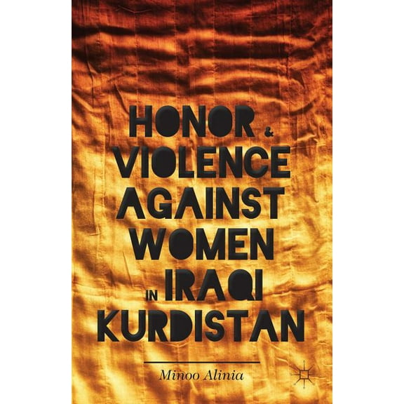 Honor and Violence Against Women in Iraqi Kurdistan, (Hardcover)